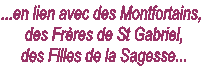...en lien avec des Montfortains,   des Frères de St Gabriel,  des Filles de la Sagesse...